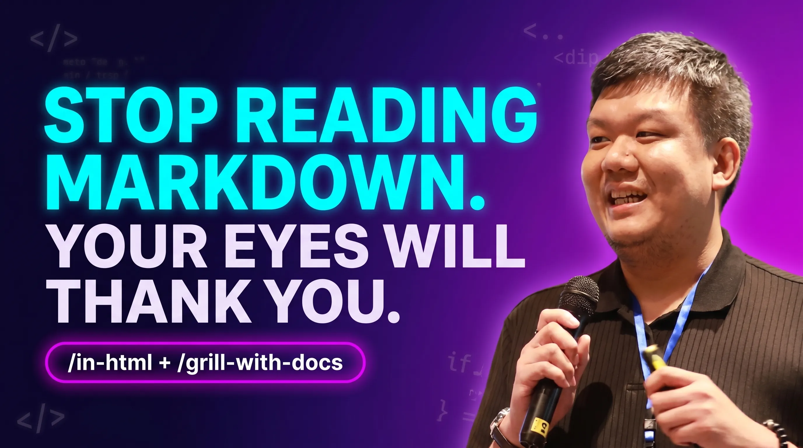 Cover แบบ clickbait: 'Stop reading markdown — your eyes will thank you.' พร้อมรูปเบนบนเวที TED ถือไมค์ และ pill ที่เขียนว่า '/in-html + /grill-with-docs'